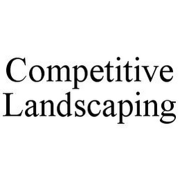 COMPETITIVE LANDSCAPING