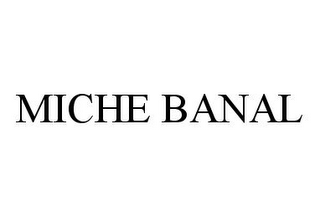 MICHE BANAL