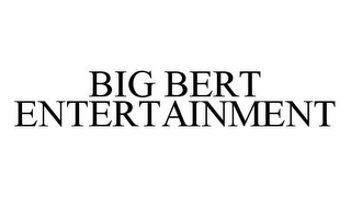 BIG BERT ENTERTAINMENT