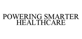 POWERING SMARTER HEALTHCARE