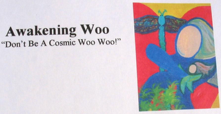 AWAKENING WOO "DON'T BE A COSMIC WOO WOO!"