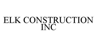 ELK CONSTRUCTION INC