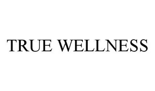 TRUE WELLNESS