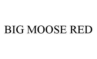 BIG MOOSE RED