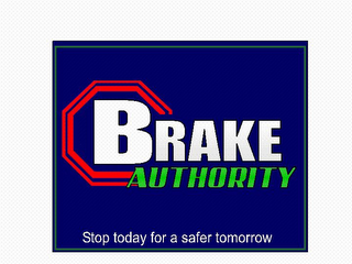 BRAKE AUTHORITY, STOP TODAY FOR A SAFER TOMORROW