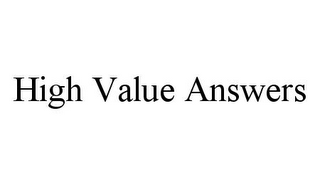 HIGH VALUE ANSWERS