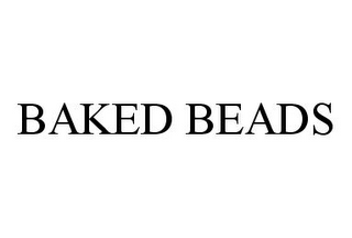 BAKED BEADS