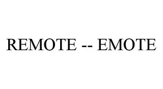 REMOTE -- EMOTE