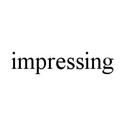 IMPRESSING