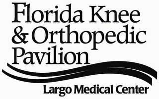 FLORIDA KNEE & ORTHOPEDIC PAVILION LARGO MEDICAL CENTER