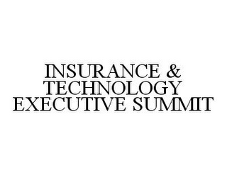 INSURANCE & TECHNOLOGY EXECUTIVE SUMMIT