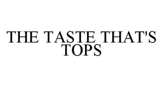 THE TASTE THAT'S TOPS