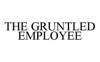 THE GRUNTLED EMPLOYEE