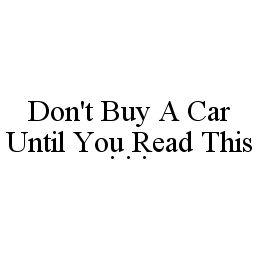 DON'T BUY A CAR UNTIL YOU READ THIS . . .