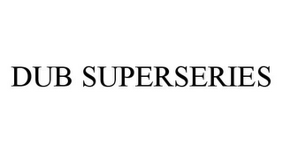 DUB SUPERSERIES