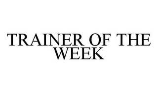 TRAINER OF THE WEEK