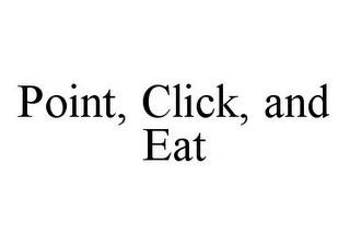 POINT, CLICK, AND EAT