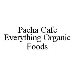 PACHA CAFE EVERYTHING ORGANIC FOODS