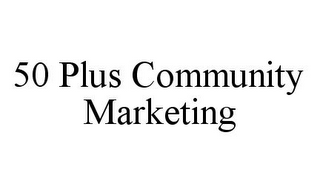 50 PLUS COMMUNITY MARKETING