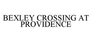 BEXLEY CROSSING AT PROVIDENCE