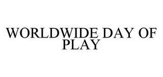 WORLDWIDE DAY OF PLAY