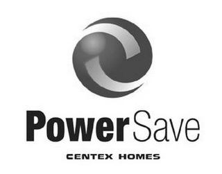 POWERSAVE CENTEX HOMES