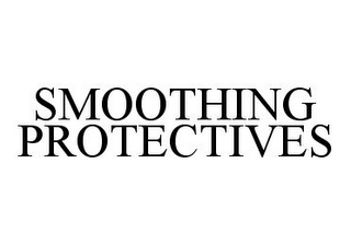 SMOOTHING PROTECTIVES