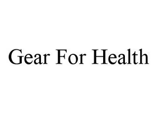 GEAR FOR HEALTH