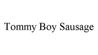 TOMMY BOY SAUSAGE