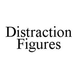 DISTRACTION FIGURES