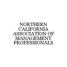 NORTHERN CALIFORNIA ASSOCIATION OF MANAGEMENT PROFESSIONALS