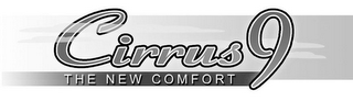 CIRRUS 9 THE NEW COMFORT