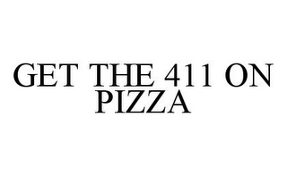 GET THE 411 ON PIZZA