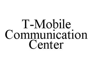 T-MOBILE COMMUNICATION CENTER