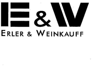E & W ERLER & WEINKAUFF