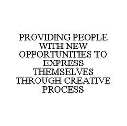 PROVIDING PEOPLE WITH NEW OPPORTUNITIES TO EXPRESS THEMSELVES THROUGH CREATIVE PROCESS