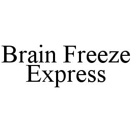 BRAIN FREEZE EXPRESS