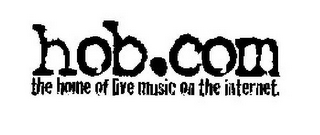 HOB.COM THE HOME OF LIVE MUSIC ON THE INTERNET