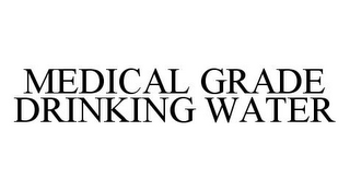 MEDICAL GRADE DRINKING WATER