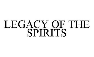 LEGACY OF THE SPIRITS