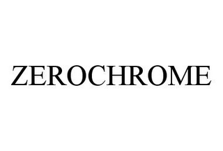 ZEROCHROME