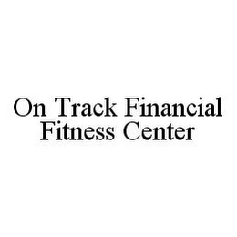 ON TRACK FINANCIAL FITNESS CENTER