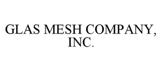 GLAS MESH COMPANY, INC.