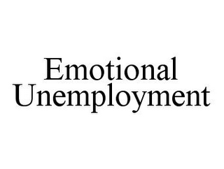 EMOTIONAL UNEMPLOYMENT