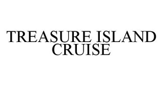 TREASURE ISLAND CRUISE