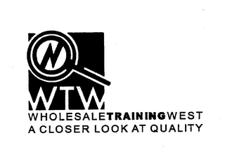 N WTW WHOLESALETRAININGWEST A CLOSER LOOK AT QUALITY