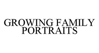 GROWING FAMILY PORTRAITS