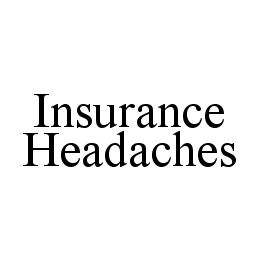 INSURANCE HEADACHES