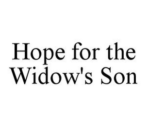 HOPE FOR THE WIDOW'S SON