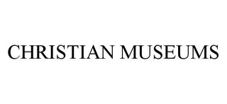 CHRISTIAN MUSEUMS